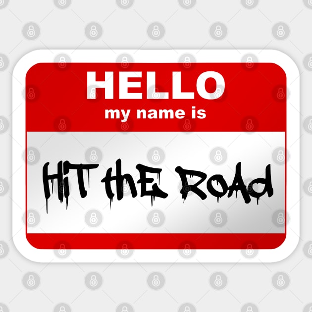 Hello my name is Hit the road Sticker by Smurnov